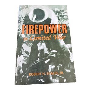 Firepower in Limited War‎ Robert H Scales, Jr. 1990 National Defense Press